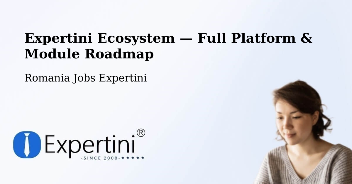 Expertini Ecosystem — Full Platform & Module Roadmap – Vârşolţ