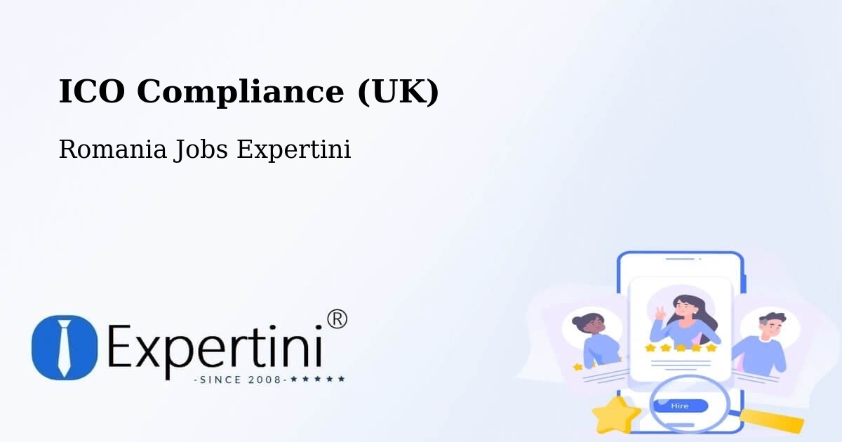 UK Data Protection & ICO Compliance – Vârşolţ - Romania Jobs Expertini
