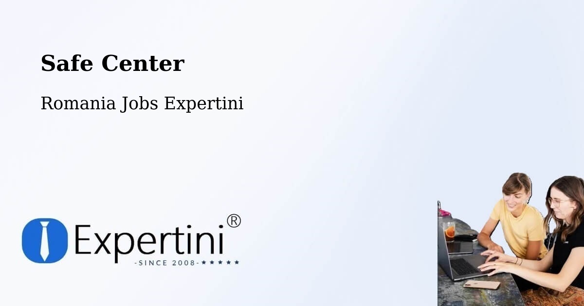 Safety Center – Vârşolţ - Romania Jobs Expertini